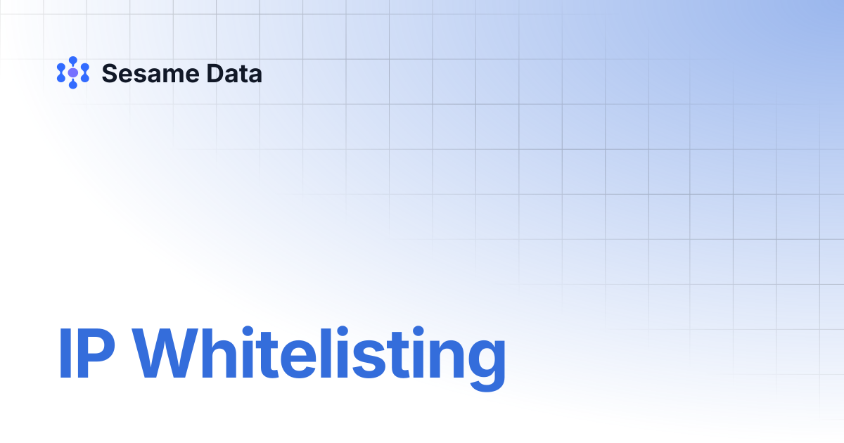 IP Whitelisting | Sesame Data